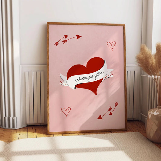 Always You, Valentines Love Heart Wall art print gift with heart and arrow illustrations on a pink background. Valentines gifts for her