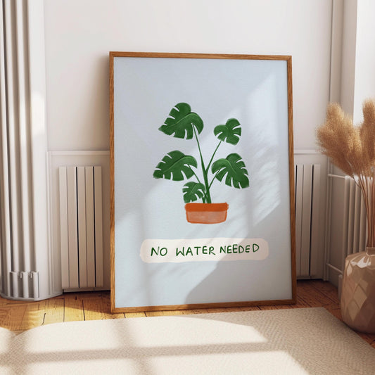 Monstera Plant Art Print: Funny No Water Needed Poster Funny Valentines Gift for plant killer