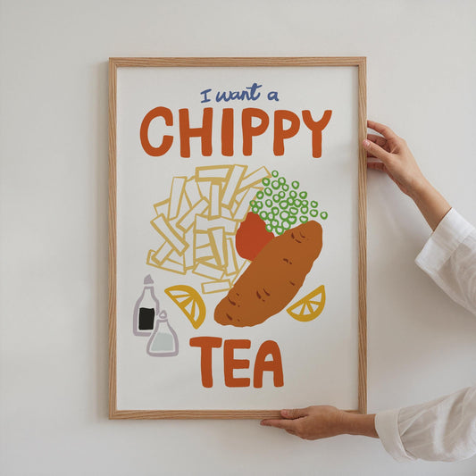 I Want a Chippy Tea wall art Print